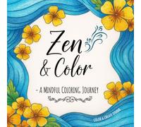 Zen & Color. A Mindful Coloring Book with Inspirational Quotes: Coloring Book for adults. Stress Relief. Anti-anxiety. Relaxation.