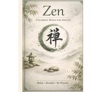 Zen Coloring Book for Adults : Find Calm and Relaxation in Every Page
