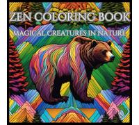 ZEN COLORING BOOK FOR ADULTS: MAGICKAL CREATURES IN NATURE