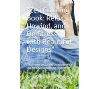 "Zen Coloring Book: Relax, Unwind, and De-Stress with Beautiful Designs": "Find inner peace and creativity with this meditative coloring experience"