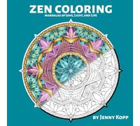 Zen Coloring: Mandalas of Love, Light, and Life