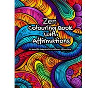Zen Colouring Book with Affirmations: 50 Beautiful Designs with 50 Different Affirmations