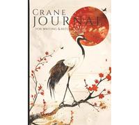 Zen Crane Journal: Minimalist Lined Notebook for Writing, Reflection and Mindfulness (Japanese Inspired Journal) - Volume I: Elegant Lined Notebook for Writing and Reflection