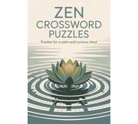 Zen Crossword Puzzles: Crossword Puzzles about Mindfulness, Nature, Stillness and More | 6x9 inches, 121 Pages | 60 Engaging Puzzles … Perfect Gift for Holidays, Travel, and Relaxation