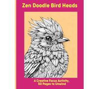 Zen Doodle Bird Heads: A Creative Focus Activity, 50 Pages to Unwind