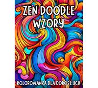 Zen Doodle Wzory: Kolorowanka dla dorosłych