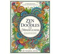 Zen Doodles For Mindfulness: A Stress Relieving Doodle Art Book for Adults
