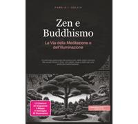 Zen e Buddhismo: La Via della Meditazione e dell'Illuminazione