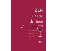 Zen e l'arte di bere il vino. Un sorso consapevole
