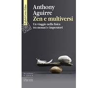 Zen e multiversi. Un viaggio nella fisica tra monaci e imperatori