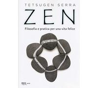 Zen. Filosofia e pratica per una vita felice