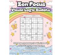 Zen Focus Visual Logic Sudoku: 320 Butterfly Sudoku (Gattai-4) Puzzles with Zen Style Nature Coloring Backgrounds