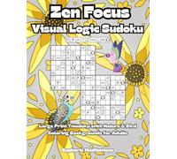Zen Focus Visual Logic Sudoku: Large Print Twodoku with Nature & Bird Coloring Backgrounds for Adults