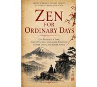 Zen for Ordinary Days: One Breath at a Time: Simple Practices for Calmer Attention, Lighter Living, and Kinder Action