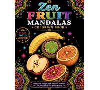 Zen Fruit Mandalas Coloring Book: Bold Fruit Mandalas with Intricate Patterns for Relaxation, Mindfulness, Stress Relief, and Creative Coloring for Adults