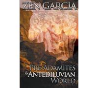 Zen Garcia Pre-Adamites And The Antediluvian World (Tascabile)