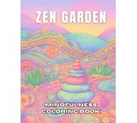 Zen Garden, Mindfulness Coloring Book: “Relaxing Japanese-Inspired Garden Illustrations with Nature Symbols, Still Water, and Gentle Scenes to Reduce Anxiety and Promote Focus