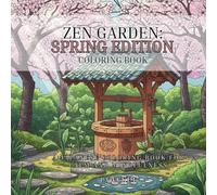 Zen Garden _ Spring Edition: A Japanese Coloring Book for Calm and Mindfulness