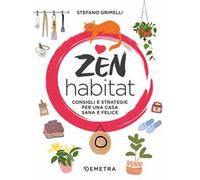 Zen habitat. Consigli e strategie per una casa sana e felice