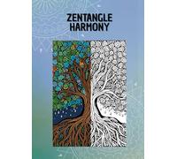 ZEN HARMONY: ZENTANGLE HARMONY 50 disegni da colorare per rilassare la mente e risvegliare la creatività