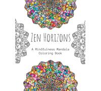 Zen Horizons: A Mindfulness Mandala Coloring Book for Stress Relief and Calm Meditation