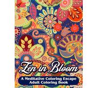 Zen In Bloom: A Meditative Coloring Escape - Adult Coloring Book