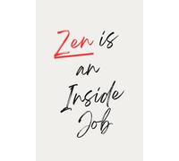 Zen Is An Inside Job | Self-Discovery & Motivational Journal | 120 Lined pages