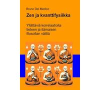 Zen ja kvanttifysiikka: Yllättäviä korrelaatioita tieteen ja itämaisen filosofian välillä