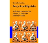 Zen ja kvanttifysiikka: Yllättäviä korrelaatioita tieteen ja itämaisen filosofian välillä