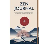 ZEN JOURNAL: 12 Months to Discover Mindfulness, Optimism, and calm in just 3 minutes a day. Start now.