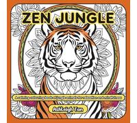 Zen Jungle: A Calming Colouring Book of Jungle Animals for Relaxation & Mindfulness