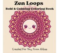 Zen Loops: Bold & Calming Coloring Book