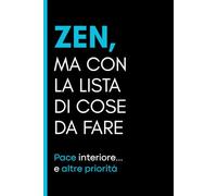 Zen, ma con la lista di cose da fare: Pace interiore... e altre priorità
