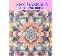 ZEN MANDALA COLORING BOOK with 50 Beautiful Mandalas With Relaxing and Easy Coloring Pages: DISCOVER A BEAUTIFUL AND ELEGANT FLOWER PATTERNS FOR RELAXATIONS