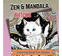 Zen & Mandala Kittens: Coloring Book for Adults, women (For Stress Relief relaxation & Mindfulness) & Teens | Relaxing Kitten Mandala Designs, Floral pattens & Meditative Elements