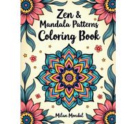 Zen & Mandala Patterns Coloring Book: Relaxing Geometric & Spiritual Mandalas for Stress Relief and Mindfulness