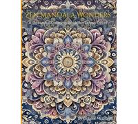 Zen Mandala Wonders: A Beautiful Coloring Book for Stress Relief