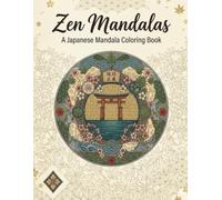 Zen Mandalas: A Japanese Mandala Coloring Book: Traditional Japanese art patterns