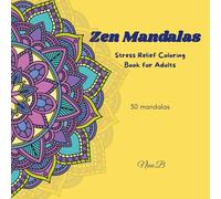 Zen Mandalas: Stress Relief Coloring Book for Adults