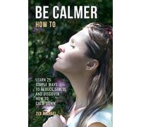 Zen Michael How To Be Calmer - Learn 25 ways to reduce stress and di (Tascabile)