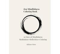 Zen Mindfulness Coloring Book: 30 Days of Mindfulness Meditation, Reflection & Coloring