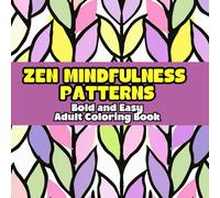 Zen Mindfulness Patterns Bold and Easy Adult Coloring Book: Thick Lines Simple Designs For Relaxation and Mindfulness