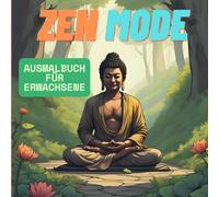Zen-Momente: Malen für die Seele: Ruhe finden im hektischen Alltag mit Zen Motiven zum Ausmalen