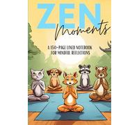 Zen Moments: A 150-Page Lined Notebook For Mindful Reflections