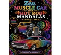Zen Muscle Car and Hot Rod Mandalas Coloring Book: Bold Classic Car Mandalas with Intricate Patterns for Relaxation, Stress Relief, and Creative Coloring
