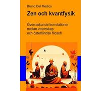 Zen och kvantfysik: Överraskande korrelationer mellan vetenskap och österländsk filosofi.