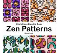 Zen Patterns: Mindfulness Coloring Book with Zendoodle Inspired Creative Patterns for Adults and Teens.