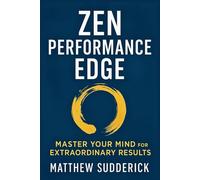 Zen Performance Edge: "Master Your Mind for Extraordinary Results"