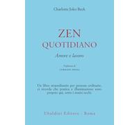 Zen quotidiano. Amore e lavoro