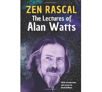 Zen Rascal: The Lectures of Alan Watts